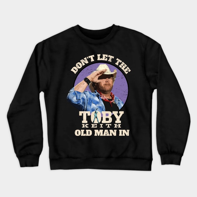 Dont-Let-The-Old-Man-In Crewneck Sweatshirt by atrevete tete